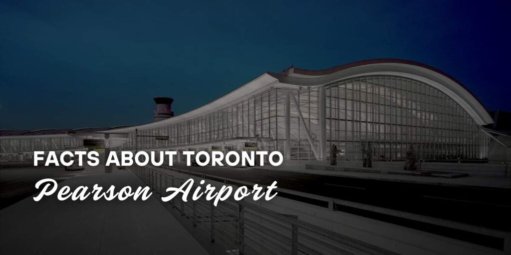 all facts about toronto pearson airport - PearsonAirportLimoTaxi