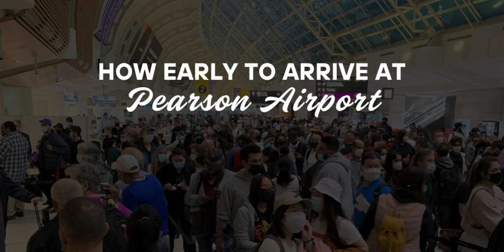 How Early To Arrive At Pearson For International Flight