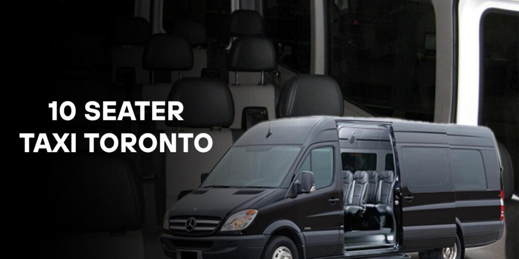 toronto 10 seater taxi service for downtown toronto, GTA, and other parts of Ontario