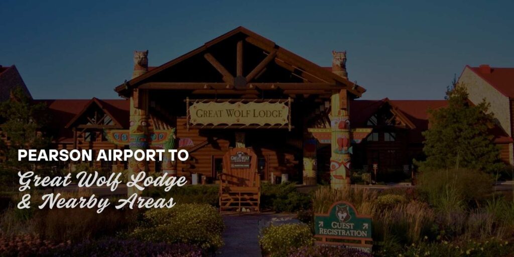 pearson airport taxi service to great wolf lodge and nearby areas around niagara falls and niagara-on-the-lake