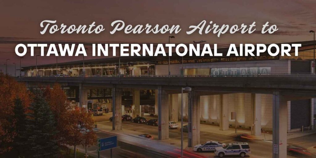 Taxi for Toronto Pearson Airport to Ottawa Airport