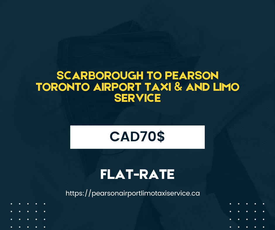 Scarborough to Pearson Toronto Airport taxi & and limo service