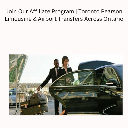 Join Our Affiliate Program Toronto Pearson Limousine & Airport Transfers Across Ontario